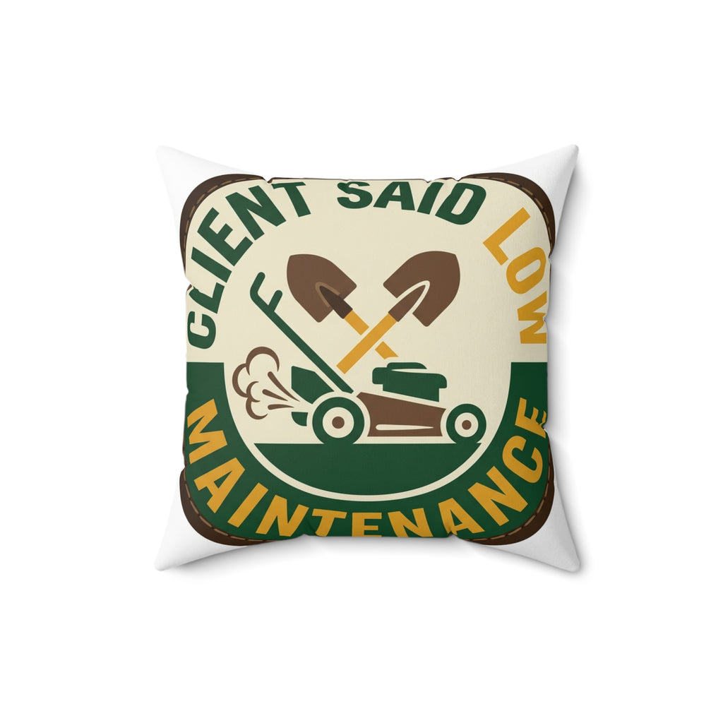 Landscaper for Men Pillow Client Said Low Maintenance