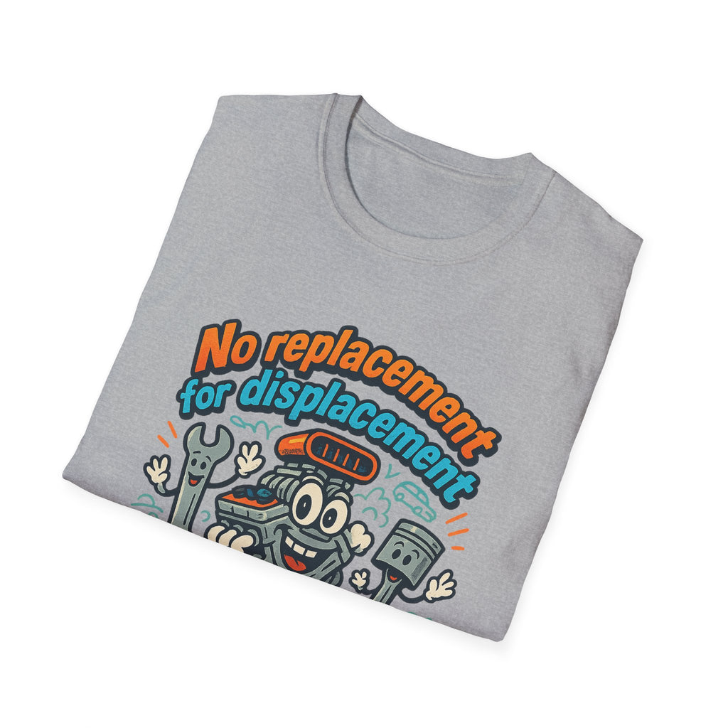 Gift for Car Guy No Replacement For Displacement T-Shirt Cool Auto Enthusiast Apparel