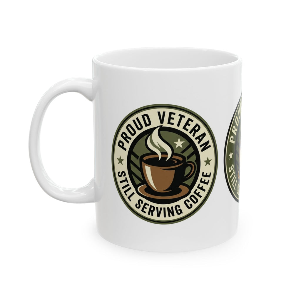 Coffee Mug for Veteran Proud Veteran Still Serving Coffee