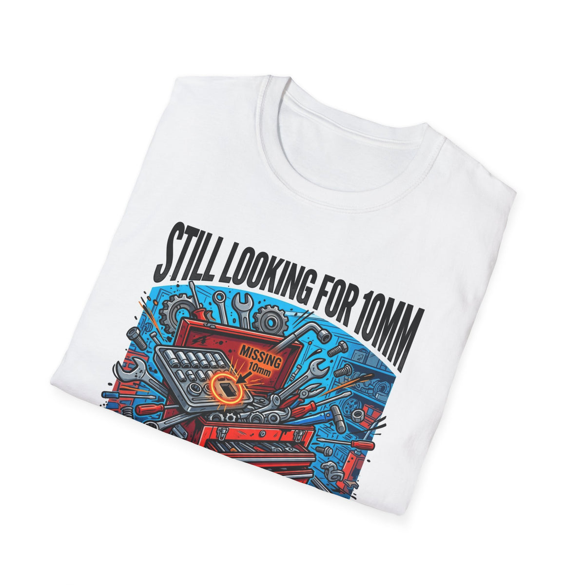 Car Guys Still Looking For 10mm T-Shirt Funny Mechanic
