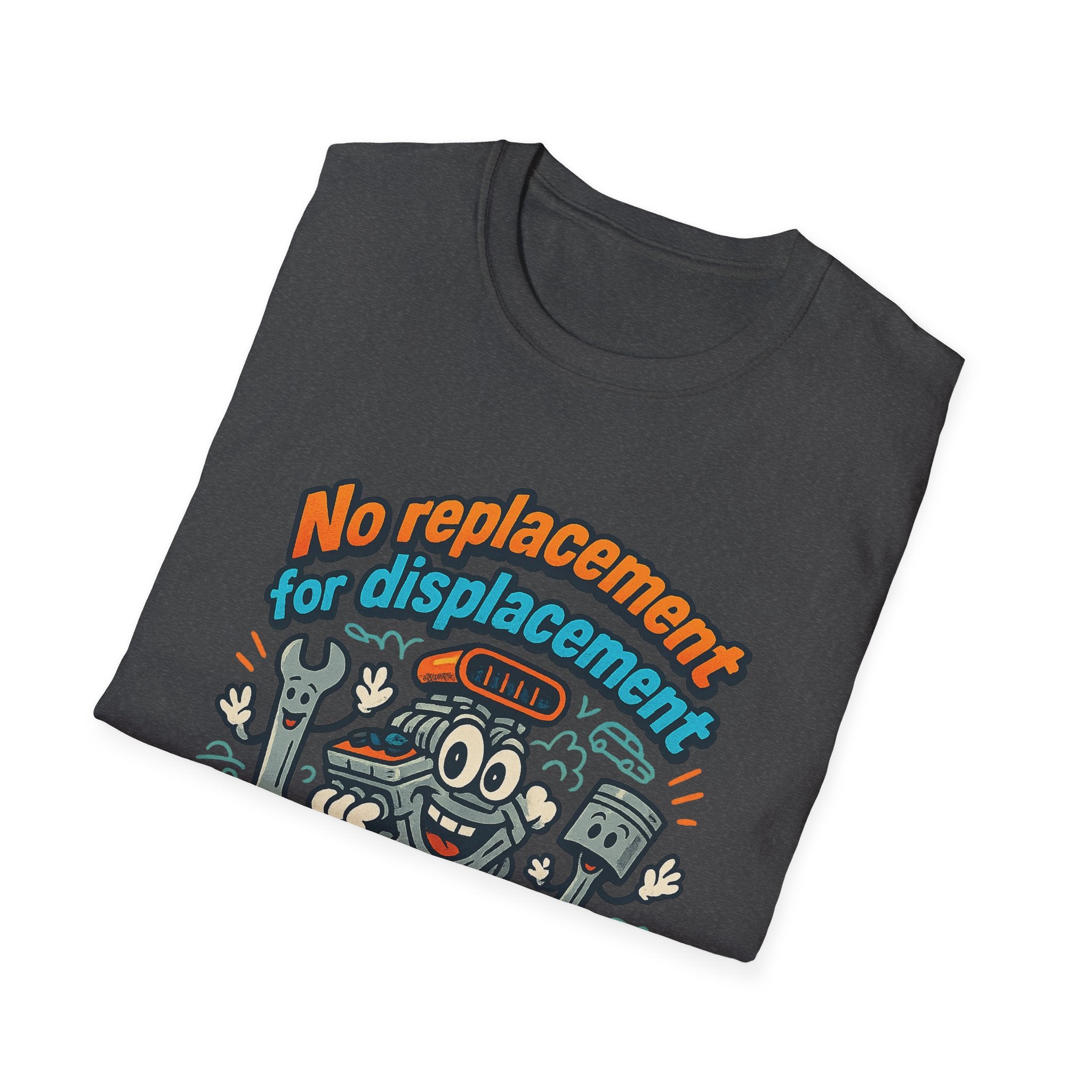 Gift for Car Guy No Replacement For Displacement T-Shirt Cool Auto Enthusiast Apparel