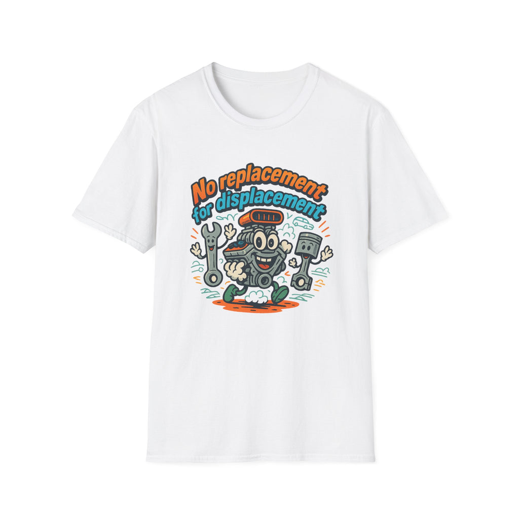 Gift for Car Guy No Replacement For Displacement T-Shirt Cool Auto Enthusiast Apparel