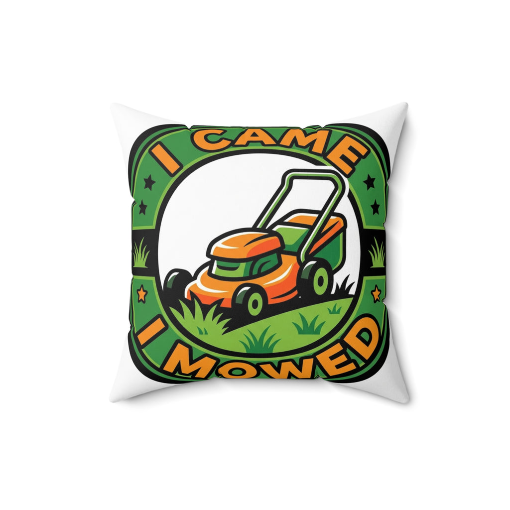 Landscaper for men Pillow I Came I Mowed Funny Home Decor