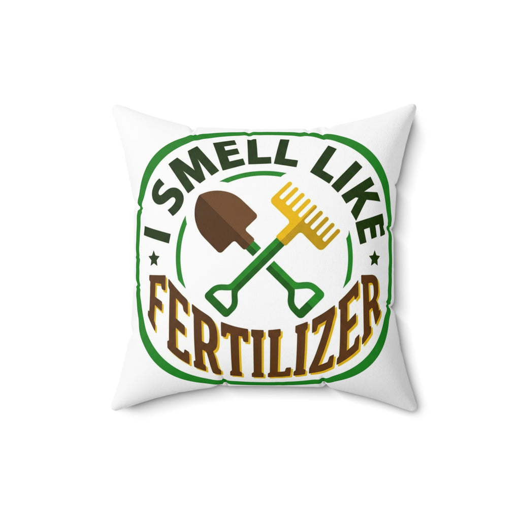 Landscaper for Men Pillow I Smell Like Fertilizer Humor