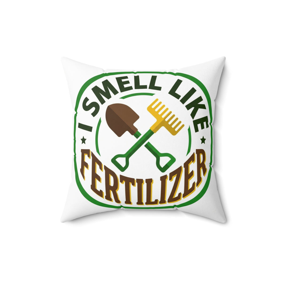Landscaper for Men Pillow I Smell Like Fertilizer Humor