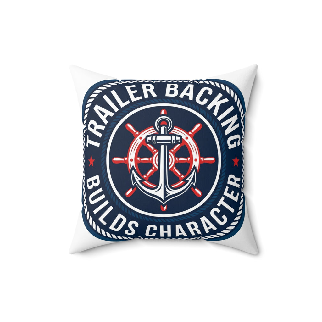 Boating for men pillow Trailer Backing Builds Character