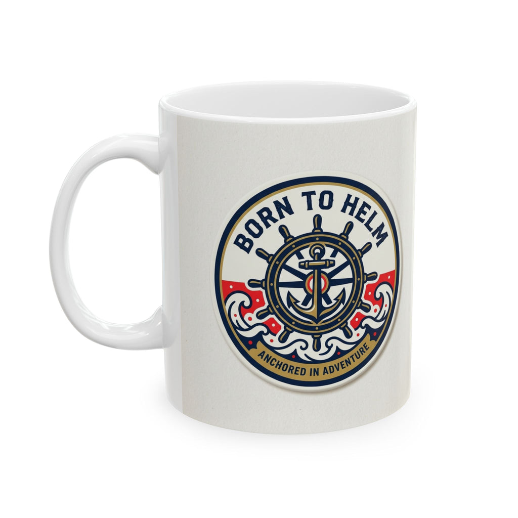 Boating for men Born To Helm Ceramic Coffee Mug 11oz
