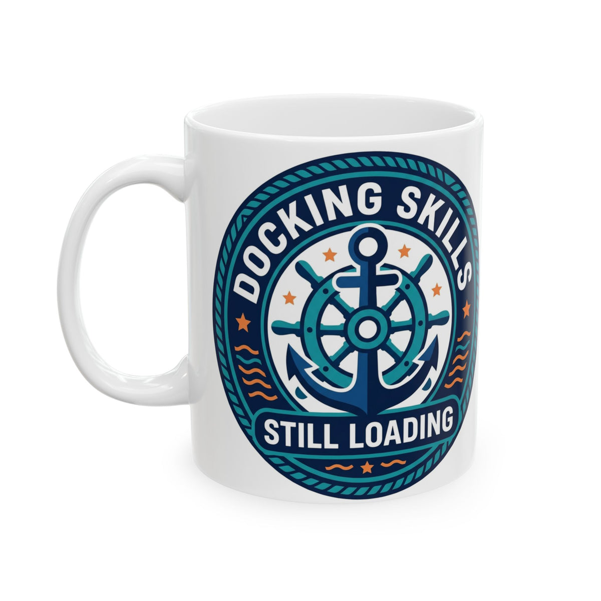 Boating for Men Ceramic Mug Docking Skills Still Loading