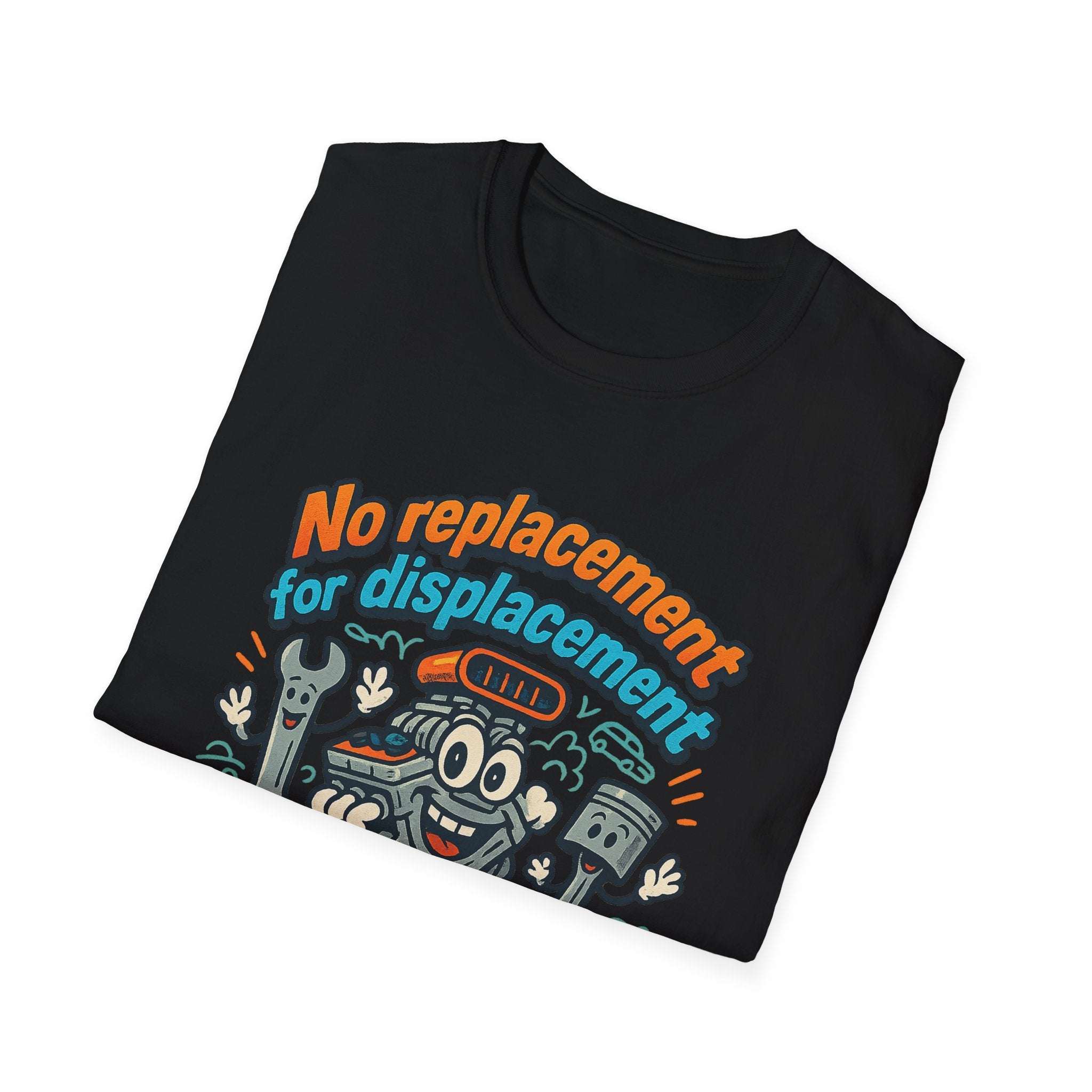 Gift for Car Guy No Replacement For Displacement T-Shirt Cool Auto Enthusiast Apparel