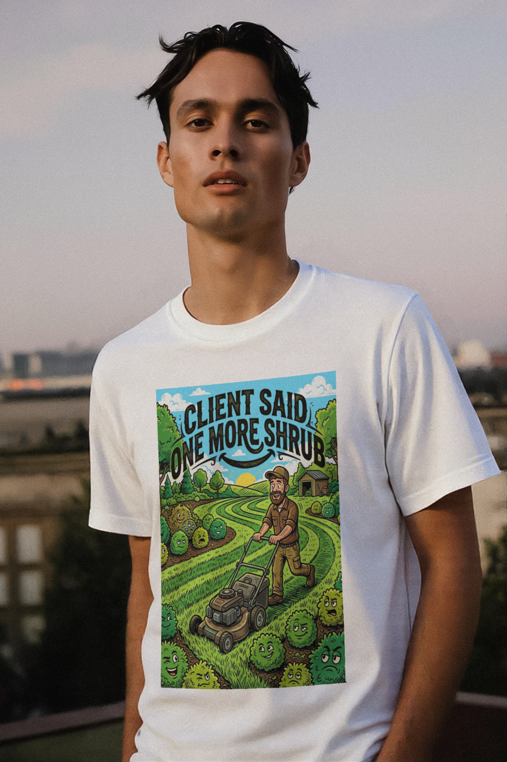 Landscaper for Men Shirt Client Said One More Shrub TShirt
