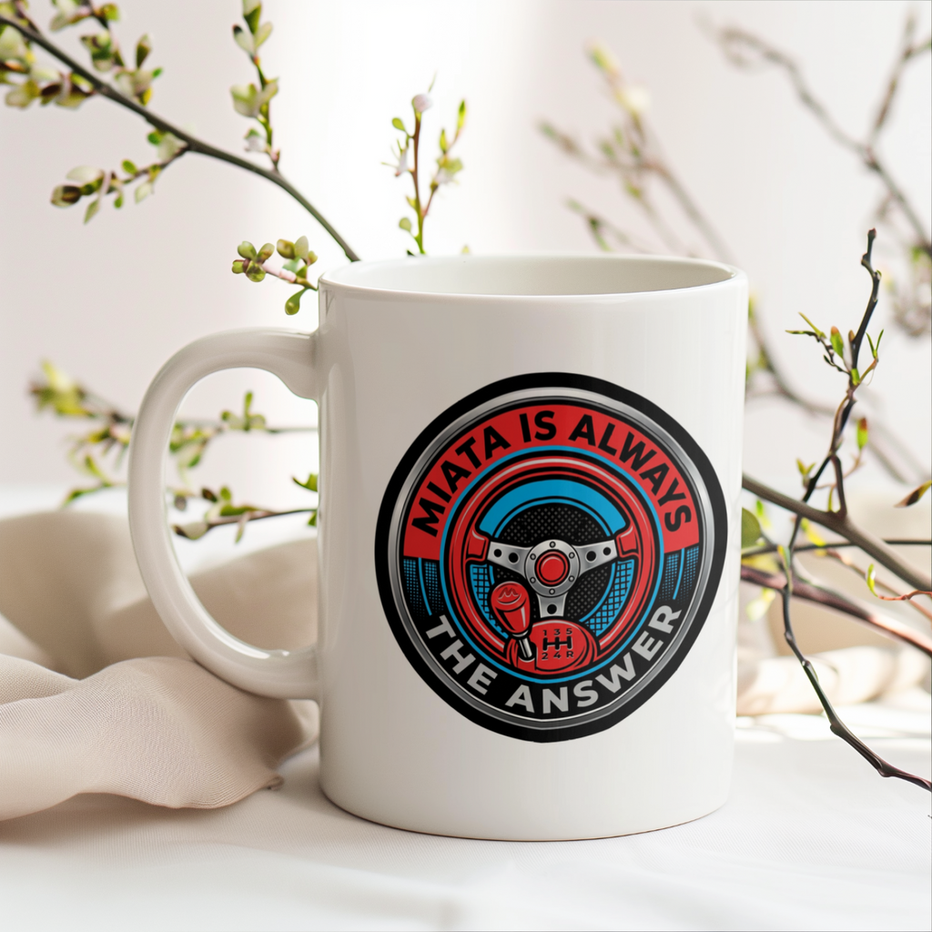 Car guys Miata Is Always The Answer Mug for Auto Enthusiasts