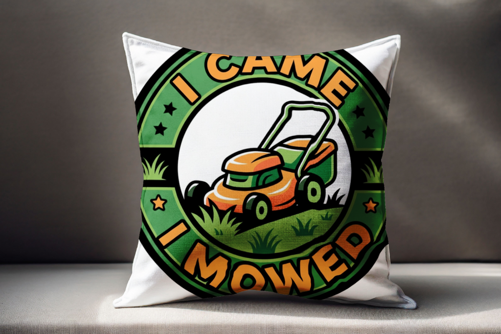 Landscaper for men Pillow I Came I Mowed Funny Home Decor