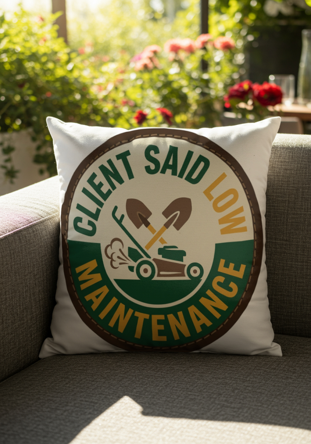 Landscaper for Men Pillow Client Said Low Maintenance