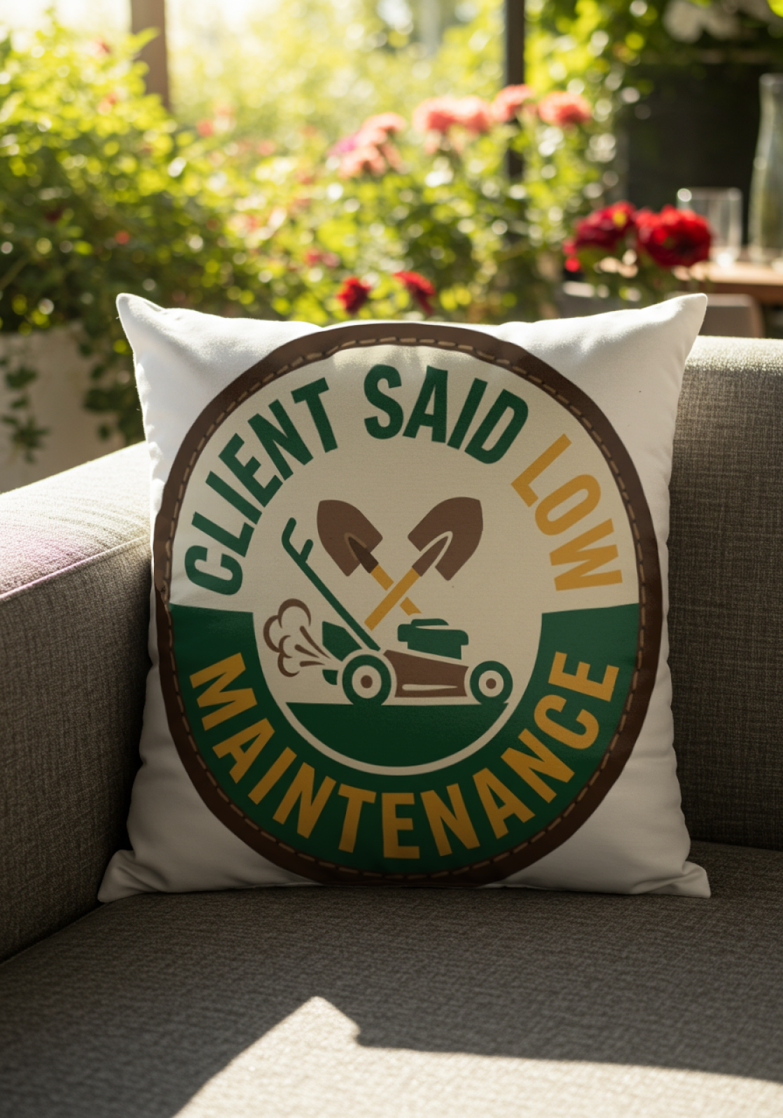 Landscaper for Men Pillow Client Said Low Maintenance