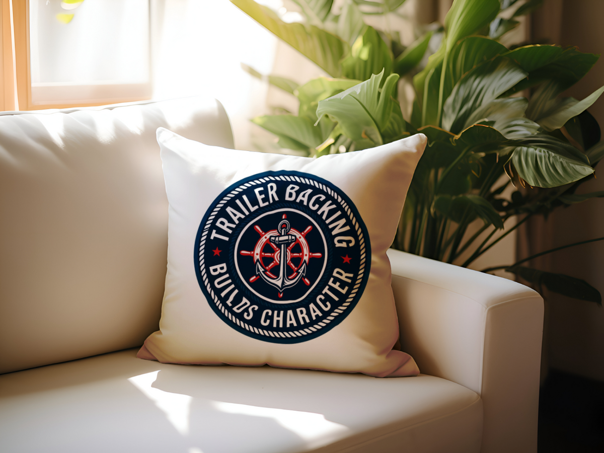 Boating for men pillow Trailer Backing Builds Character