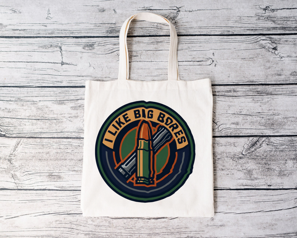 Gun Owners Tote Bag I Like Big Bores for Enthusiasts