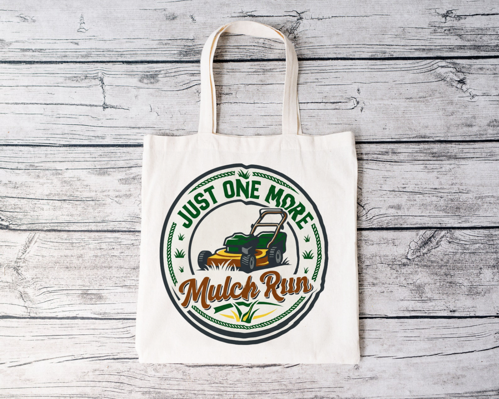 Landscaper for men Just One More Mulch Run Tote Bag