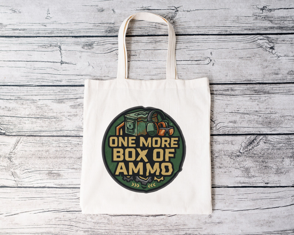 Gun Owners Tote Bag One More Box Of Ammo Funny Canvas Bag